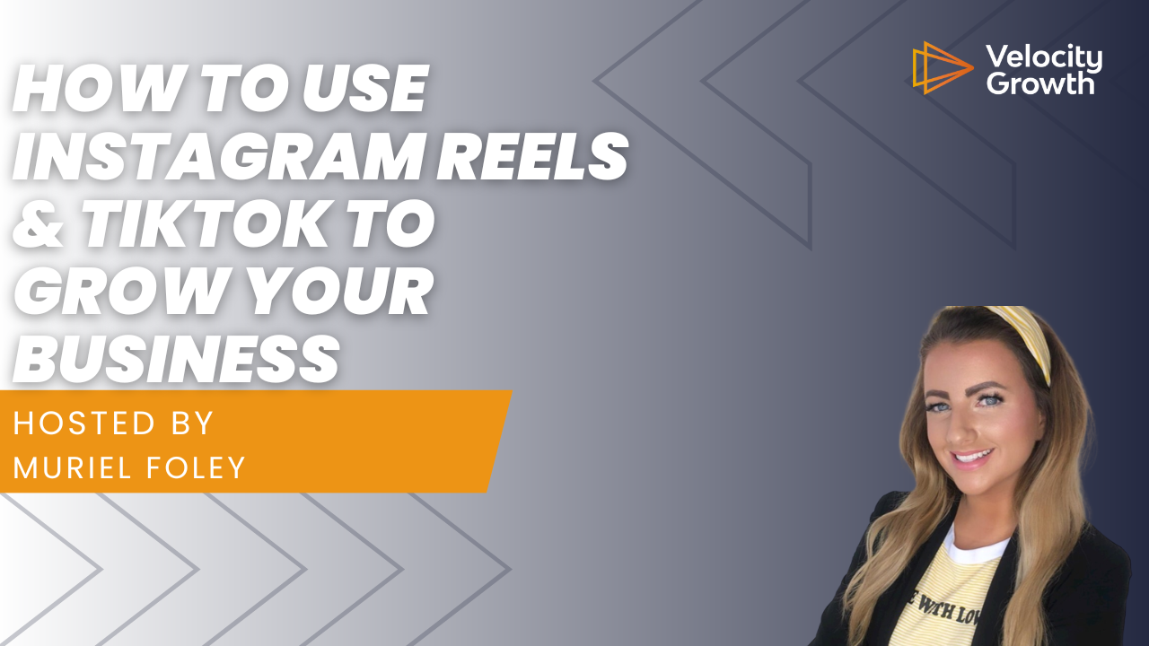 How To Use Instagram Reels & TikTok To Grow Your Business with Muriel Foley