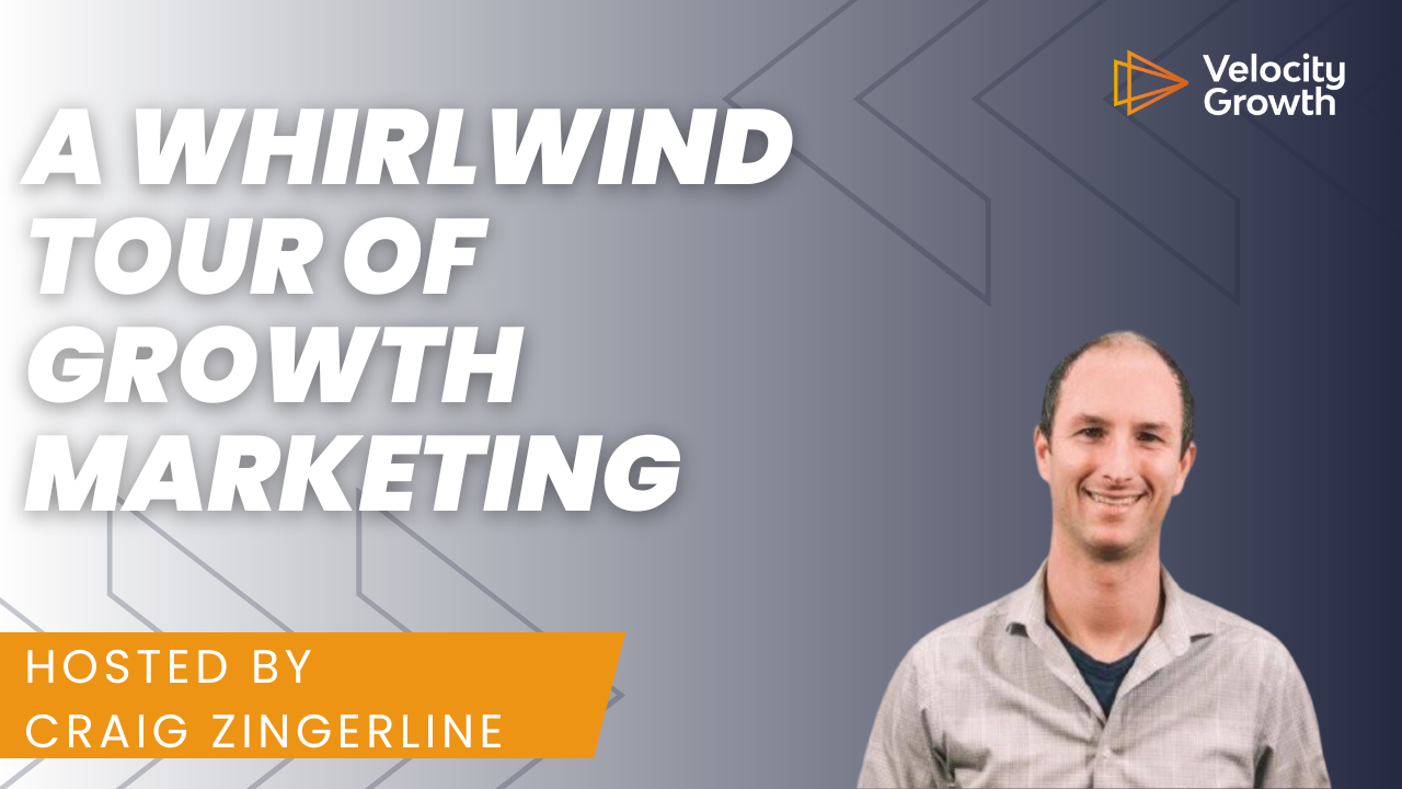 A Whirlwind Tour of Growth Marketing with Craig Zingerline