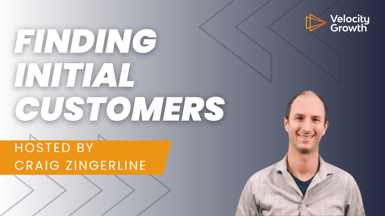Finding Initial Customers with Craig Zingerline
