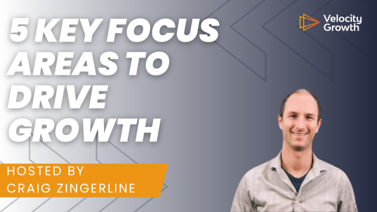 5 Key Focus Areas To Drive Growth with Craig Zingerline